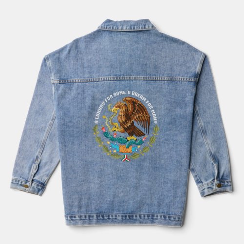 a luxury for some a dream for many Mexican eagle a Denim Jacket