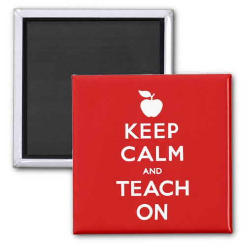 A Magnetic Reminder to Keep Calm and Teach On  Magnet
