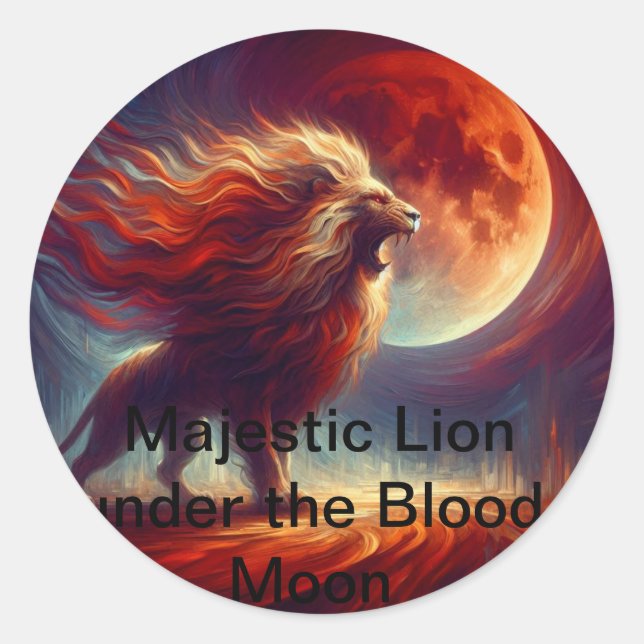 A Majestic Lion under the BLOOD MOON. Classic Round Sticker (Front)