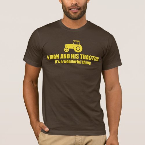 a man and his tractor its a wonderful thing T_Shirt