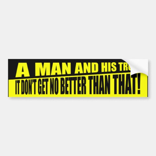 A Man And His Truck Bumper Sticker