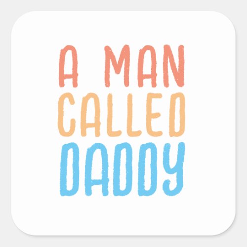 A MAN CALLED DADDY  SQUARE STICKER