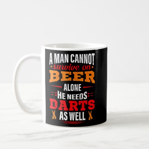 A Man Cant Survive On Beer Alone He Needs Darts A Coffee Mug