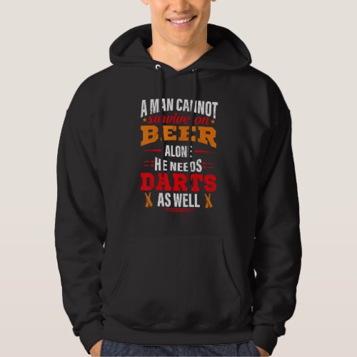A Man Cant Survive On Beer Alone He Needs Darts A Hoodie