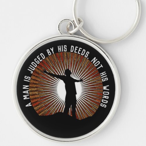 A Man Is Judged By His Deeds Not His not his words Keychain