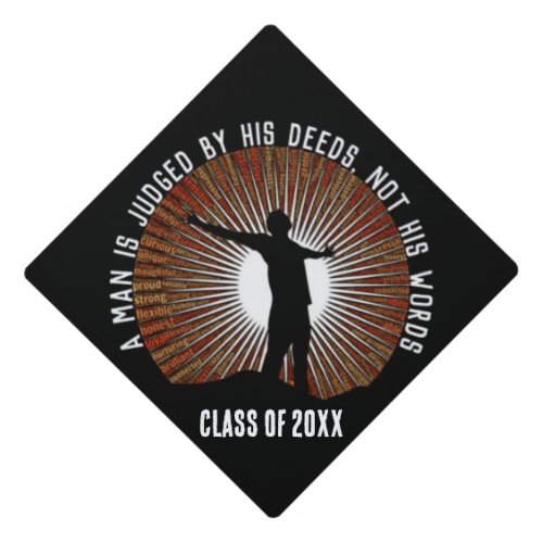 A Man Is Judged By His Deeds not his words Graduation Cap Topper