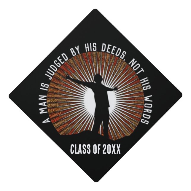 A Man Is Judged By His Deeds not his words Graduation Cap Topper (Front)