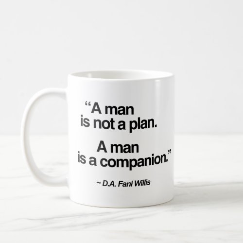 A man is not a plan A man is a companion Coffee Mug