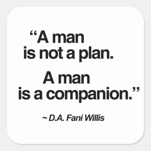 A man is not a plan A man is a companion Square Sticker