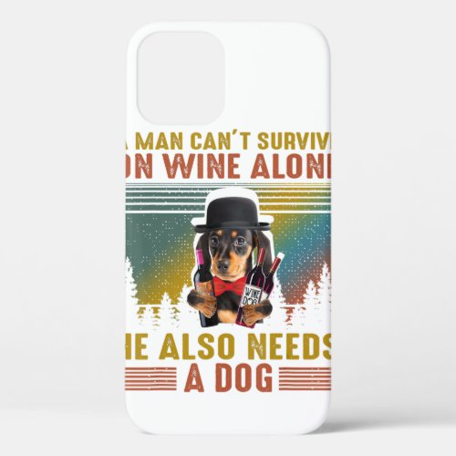 A Man Need Him Dachshund Dog And Wine In Quarantin iPhone 12 Pro Case