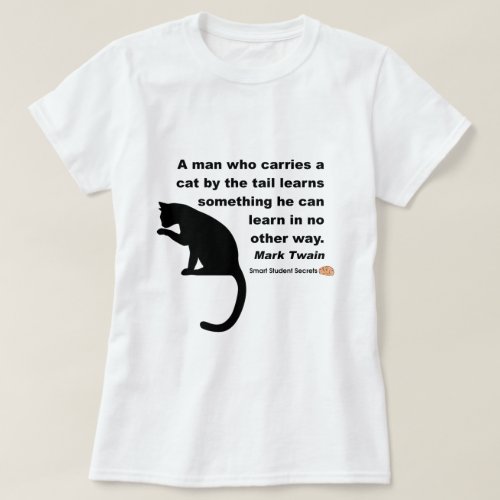 A Man Who Carries A Cat By The Tail _ Mark Twain T_Shirt