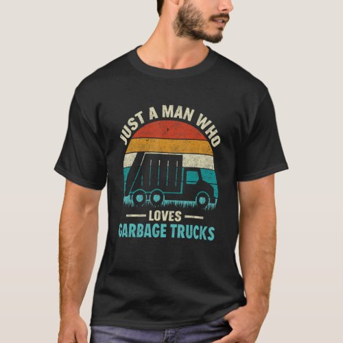 A Man Who Loves Garbage Trucks Recycling Garbage D T_Shirt