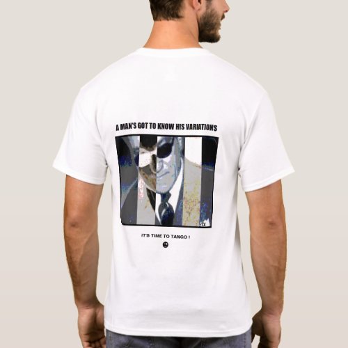 A Mans Got To Know His Variations T_Shirt