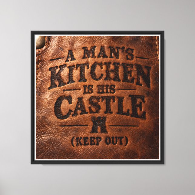 A Man's Kitchen Is His Castle Canvas Print (Front)