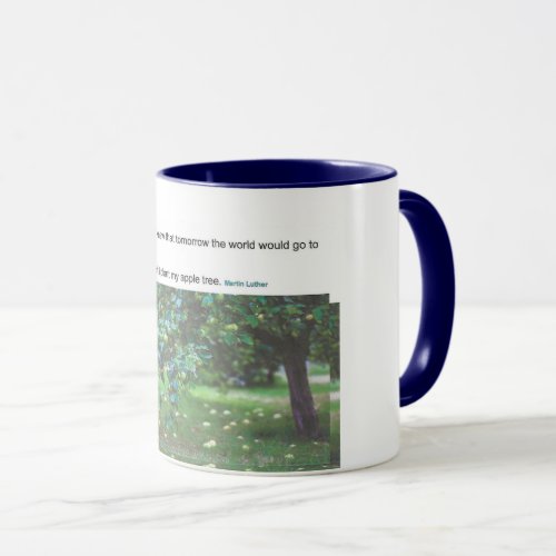 A Martin Luther Quote about the world ending Mug