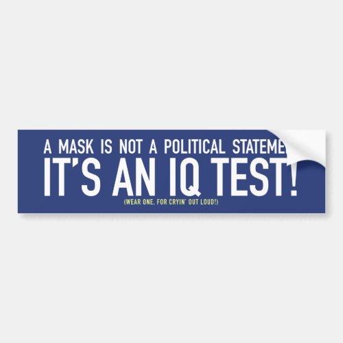 A Mask Is Not a Political Statement _ Its IQ Test Bumper Sticker