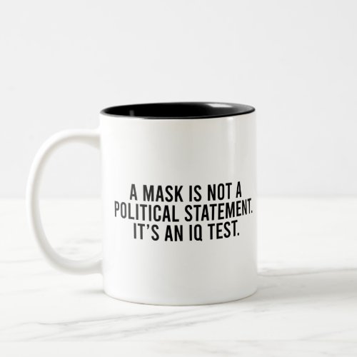 A Mask is Not a Political Statement Two_Tone Coffee Mug