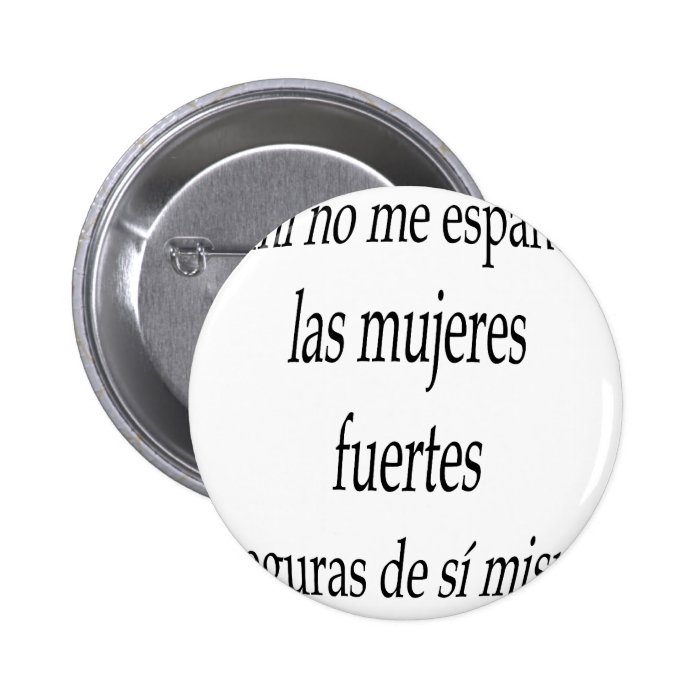 A Mi No Me Espantan Las Mujeres Fuertes Y Seguras Pins