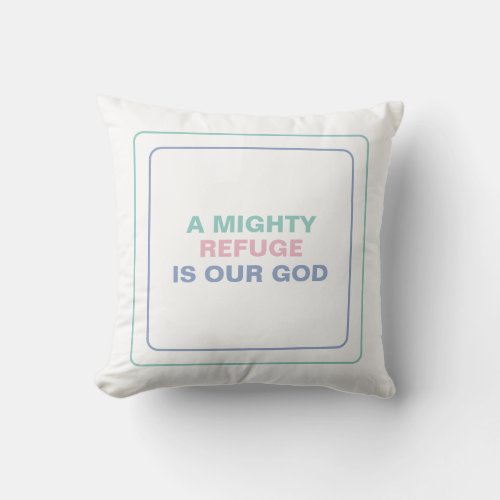 A Mighty Refuge Is Our God Psalm 46 Inspired Quote Throw Pillow