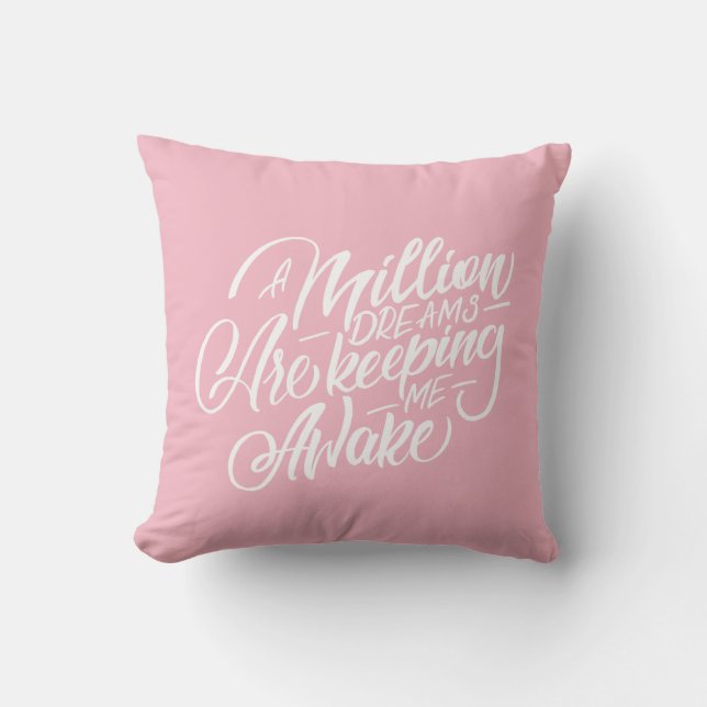 A million dreams are keeping me awake throw pillow (Front)