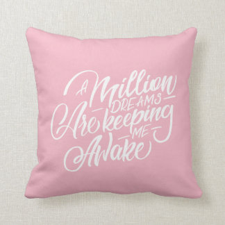 A million dreams are keeping me awake throw pillow