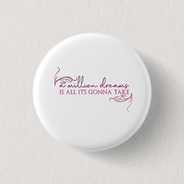 A million dreams is all it's gonna take button (Front)