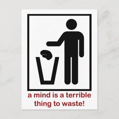 A mind is a terrible thing to waste postcard