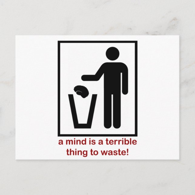 A mind is a terrible thing to waste! postcard (Front)