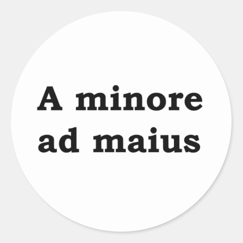 A minore ad maius classic round sticker