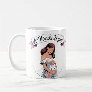 A miracle Begins Pregnancy  Coffee Mug