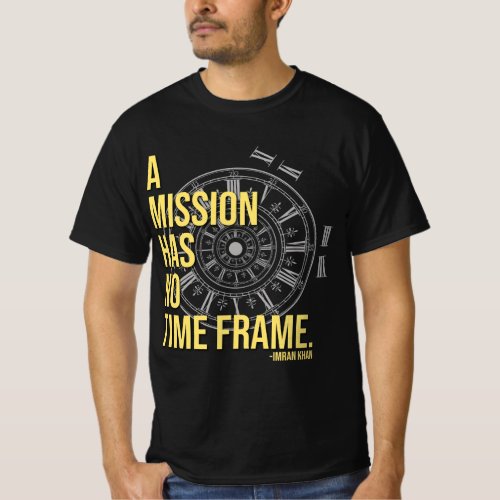 A mission has no time frame T_Shirt