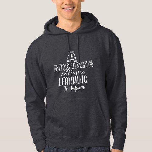 A Mistake allows learning to happen mens hoodies