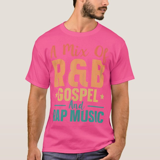A Mix Of Rb Gospel And Rap Music T-Shirt (Front)