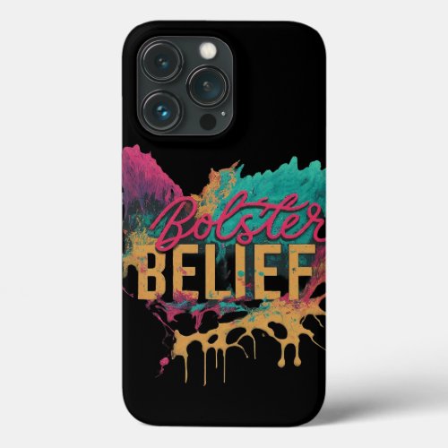 A mobile case with the text Bolster Belief in a