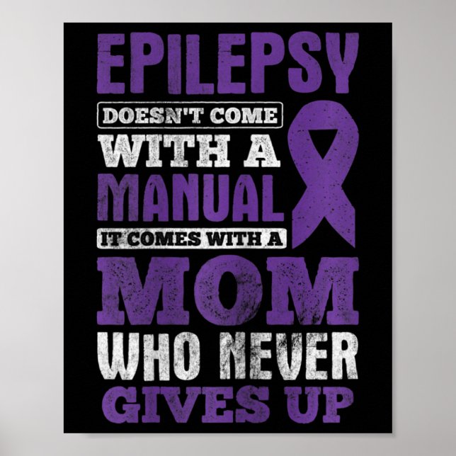 A Mom Who Never Gives Up Epilepsy Awareness  Poster (Front)