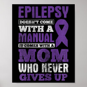 A Mom Who Never Gives Up Epilepsy Awareness  Poster