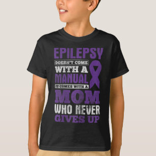A Mom Who Never Gives Up Epilepsy Awareness T-Shirt