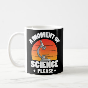 A Moment Of Science Please 1  Coffee Mug