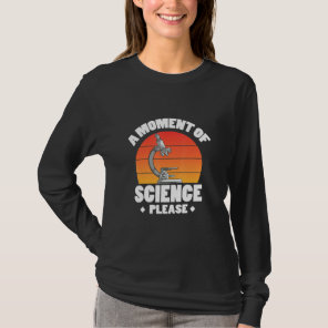 A Moment Of Science Please 1  T-Shirt
