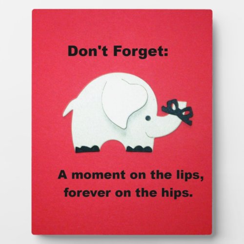 A moment on the lips forever on the hips plaque