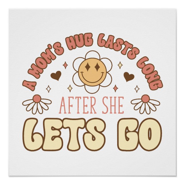 A Mom's Hug Last Long After The Lets Go Poster (Front)