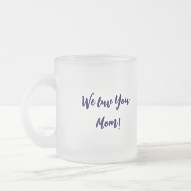 A mom's love  frosted glass coffee mug (Left)