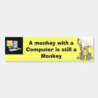 A monkey with a Computer is still a Monkey Bumper Sticker