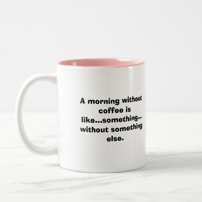 A morning without coffee is like... Two-Tone coffee mug (Left)