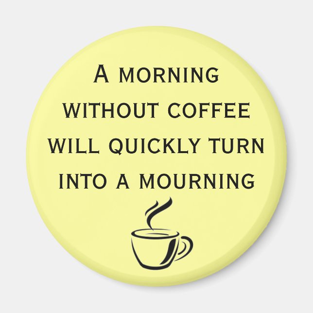 A Morning Without Coffee Magnet (Front)