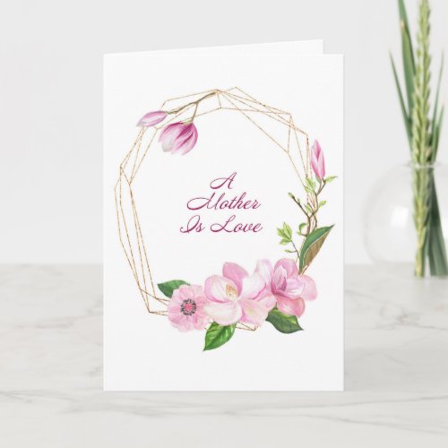 A Mother is Love Mothers Day Card