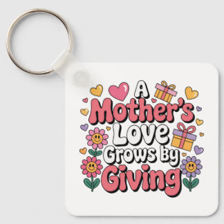 A Mother’s Love Grows By Giving Keychain