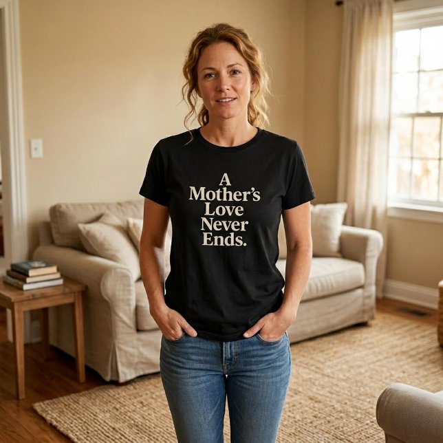A Mother’s Love Never Ends T-Shirt (Creator Uploaded)