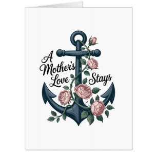 A Mother’s Love Stays Card