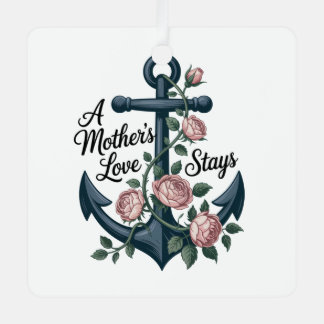 A Mother’s Love Stays Metal Ornament